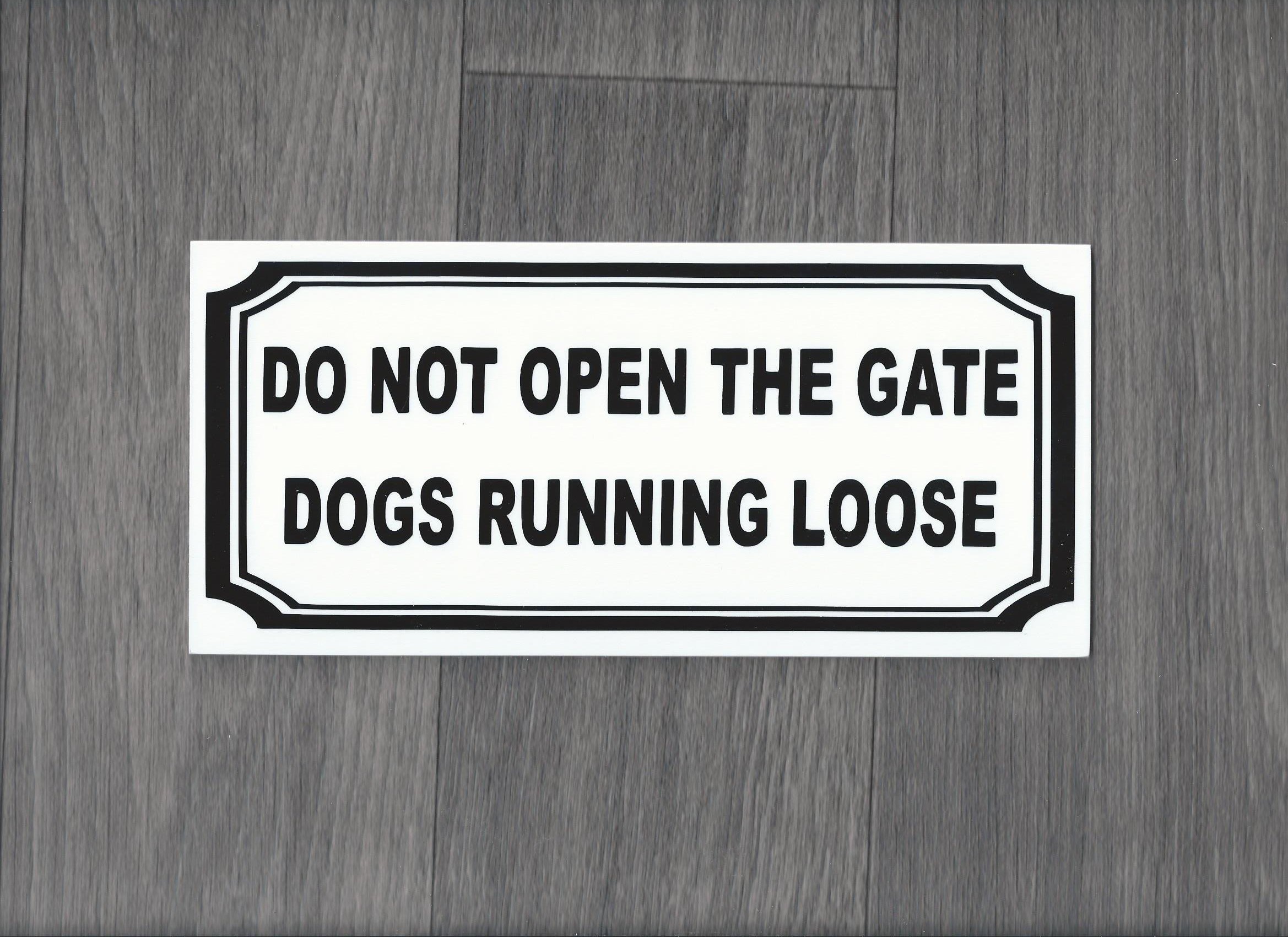 Do not open gate, dogs running loose. Plastic Indoor / Outdoor Sign